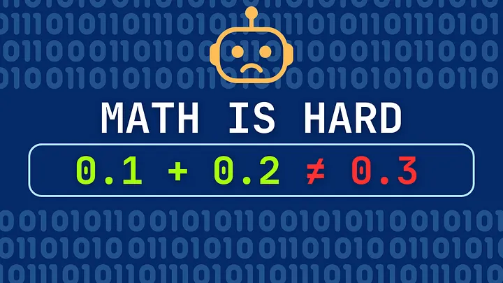 Why computers fail at simple math — 0.1 + 0.2 != 0.3